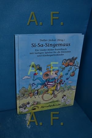 Bild des Verkufers fr Si-Sa-Singemaus : Singen, Spielen und Basteln mit den Kleinsten und Kindergartenkindern zum Verkauf von Antiquarische Fundgrube e.U.