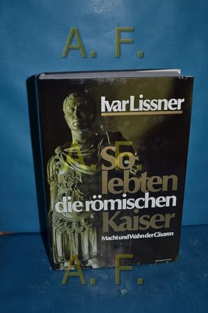 Seller image for So lebten die rmischen Kaiser : Macht und Wahn der Csaren for sale by Antiquarische Fundgrube e.U.