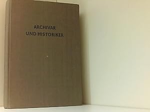 Bild des Verkufers fr Archivar und Historiker. Studien zur Archiv- und Geschichtswissenschaft. Zum 65. Geburtstag von Heinrich Otto Meisner zum Verkauf von Book Broker