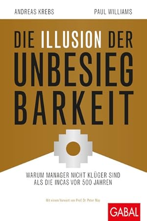 Seller image for Die Illusion der Unbesiegbarkeit Warum Manager nicht klger sind als die Incas vor 500 Jahren for sale by Bunt Buchhandlung GmbH