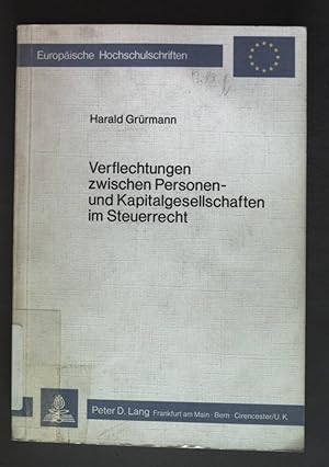 Imagen del vendedor de Verflechtungen zwischen Personen- und Kapitalgesellschaften im Steuerrecht. Europische Hochschulschriften / Reihe 5 / Volks- und Betriebswirtschaft ; Bd. 282 a la venta por books4less (Versandantiquariat Petra Gros GmbH & Co. KG)