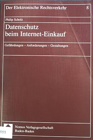 Seller image for Datenschutz beim Internet-Einkauf : Gefhrdungen, Anforderungen, Gestaltungen. Der elektronische Rechtsverkehr ; Band. 8 for sale by books4less (Versandantiquariat Petra Gros GmbH & Co. KG)