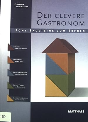 Bild des Verkufers fr Der clevere Gastronom : fnf Bausteine zum Erfolg ; Strategie und Konzeption, Restaurant-Marketing, Betriebswirtschaft und Kalkulation, aktiver Verkauf im Restaurant, Mitarbeiterfhrung und -motivation. zum Verkauf von books4less (Versandantiquariat Petra Gros GmbH & Co. KG)