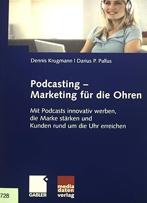 Bild des Verkufers fr Podcasting - Marketing fr die Ohren : mit Podcasts innovativ werben, die Marke strken und Kunden rund um die Uhr erreichen. zum Verkauf von books4less (Versandantiquariat Petra Gros GmbH & Co. KG)