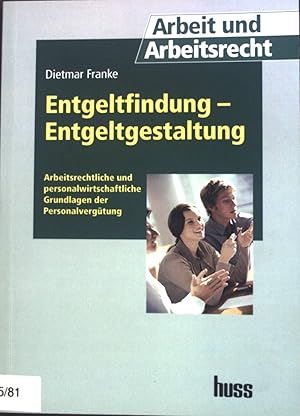 Bild des Verkufers fr Entgeltfindung - Entgeltgestaltung : arbeitsrechtliche und personalwirtschaftliche Grundlagen der Personalvergtung. Arbeit und Arbeitsrecht zum Verkauf von books4less (Versandantiquariat Petra Gros GmbH & Co. KG)