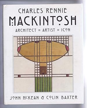 Charles Rennie Mackintosh: Architect, Artist, Icon