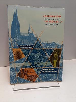 Zuhause in Köln. Jüdisches Leben 1945 bis heute. Der Anfang nach dem Ende.