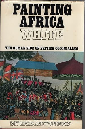 Seller image for Painting Africa White. the Human Side of British Colonialism. for sale by Sweet Beagle Books