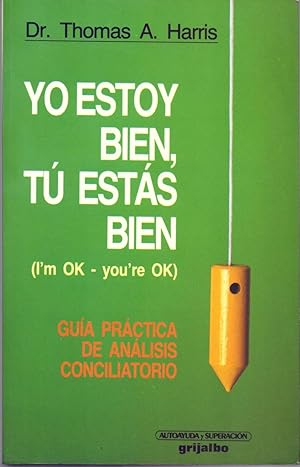 Image du vendeur pour YO ESTOY BIEN, TU ESTAS BIEN - GUIA PRACTICA DE ANALISIS CONCILIATORIO mis en vente par Libreria 7 Soles