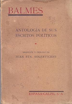 Seller image for BALMES, ANTOLOGIA DE SUS ESCRITOS POLITICOS for sale by Libreria 7 Soles