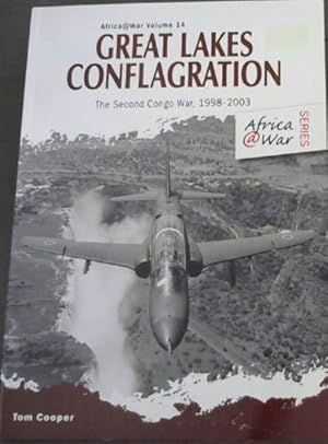 Image du vendeur pour GREAT LAKES CONFLAGRATION -The Second Congo War, 1998 - 2003 (Africa @ War Series - Volume 14) mis en vente par Chapter 1