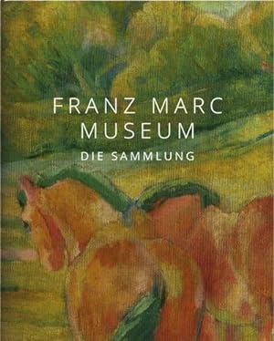 Bild des Verkäufers für Franz Marc Museum : Die Sammlung zum Verkauf von AHA-BUCH GmbH