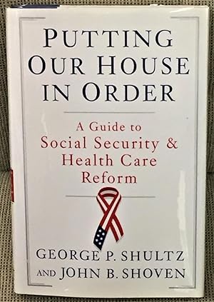 Seller image for Putting Our House in Order, A Guide to Social Security & Health Care Reform for sale by My Book Heaven