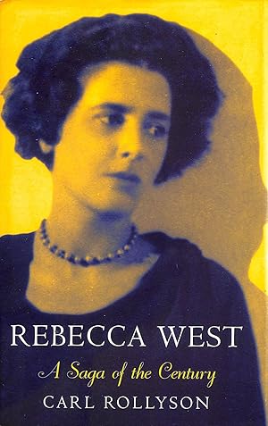 Image du vendeur pour Rebecca West: A Saga of the Century mis en vente par M Godding Books Ltd
