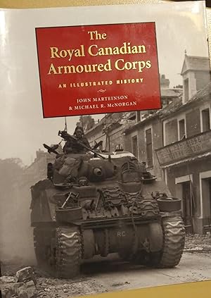 Imagen del vendedor de The Royal Canadian Armoured Corps: An Illustrated History a la venta por Raven & Gryphon Fine Books