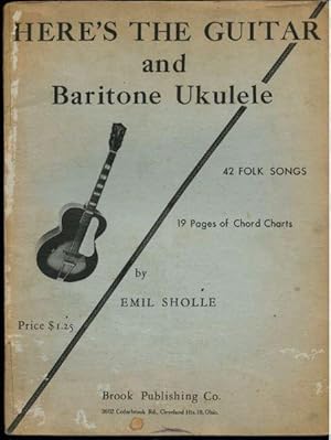 Here's The Guitar and Baritone Ukulele 42 Folk Songs 19 Pages Chord Charts by Emil Sholle