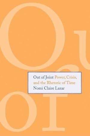 Seller image for Out of Joint : Power, Crisis, and the Rhetoric of Time for sale by GreatBookPrices