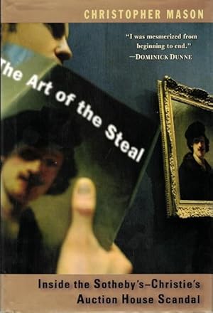 Imagen del vendedor de The Art of the Steal: Inside the Sotheby's-Christie's Auction House Scandal a la venta por LEFT COAST BOOKS