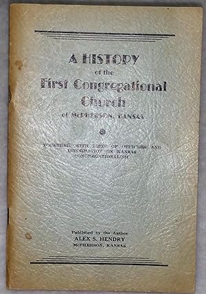 A History Of the First Congregational Church of McPherson, Kansas, Together with Lists of Officer...