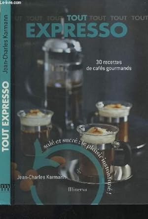 Seller image for Tout expresso : 30 recettes de cafs gourmands - Sal et sucr : le plaisir instantan ! for sale by Le-Livre