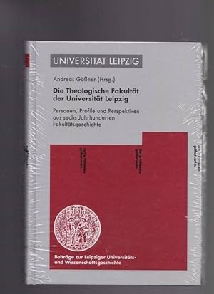 Die Theologische Fakultät der Universität Leipzig. Personen, Profile und Perspektiven aus sechs J...