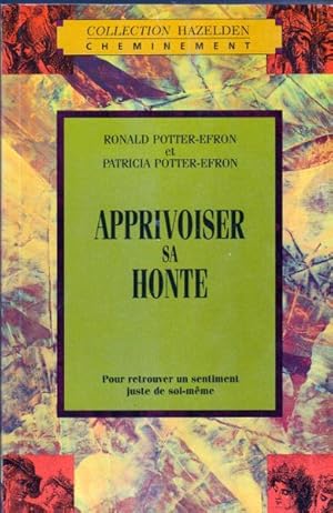 Seller image for APPRIVOISER SA HONTE. Pour retrouver un sentiment juste de soi-mme for sale by Livres Norrois