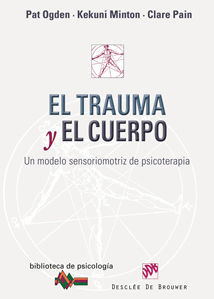 EL TRAUMA Y EL CUERPO. UN MODELO SENSORIOMOTRIZ DE