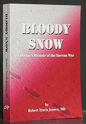 Image du vendeur pour Bloody Snow: A Doctor's Memoir of the Korean War mis en vente par Schroeder's Book Haven