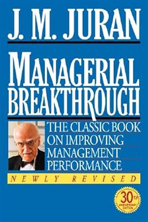 Seller image for Managerial Breakthrough : The Classic Book on Improving Management Performance/30th Anniversary Edition for sale by GreatBookPrices