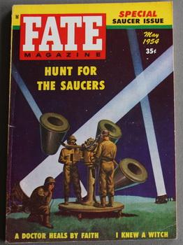 Immagine del venditore per FATE (Pulp Digest Magazine); Vol. 7, No. 4, Issue 50, May 1954 True Stories on The Strange, The Unusual, The Unknown - Hunt For Saucers * Special Saucer Issue - A Doctor Heals By Faith, I Knew A Witch in Somerset, Canada Hunts For Saucers venduto da Comic World