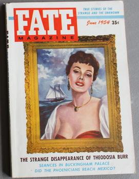 Seller image for FATE (Pulp Digest Magazine); Vol. 7, No. 5, Issue 51, June 1954 True Stories on The Strange, The Unusual, The Unknown - The Strange Disappearance of Theodosia Burr - Seances in Buckingham Palace, Phoenicians, Mexico, Kokomo, Telepathy for sale by Comic World