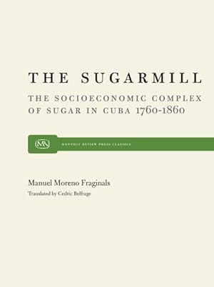 Imagen del vendedor de Sugarmill : The Socioeconomic Complex of Sugar in Cuba, 1760-1860 a la venta por GreatBookPrices