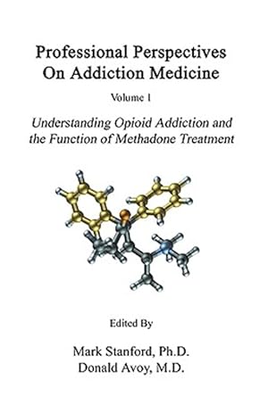 Image du vendeur pour Professional Perspectives on Addiction Medicine : Understanding Opioid Addiction and the Function of Methadone Treatment mis en vente par GreatBookPrices