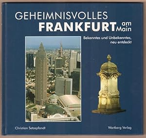 Bild des Verkufers fr Geheimnisvolles Frankfurt am Main. Bekanntes und Unbekanntes, neu entdeckt. zum Verkauf von Antiquariat Neue Kritik