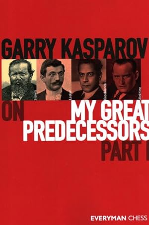 Seller image for Garry Kasparov on My Great Predecessors : Steinitz, Lasker, Capablanca, Alekhine for sale by GreatBookPrices