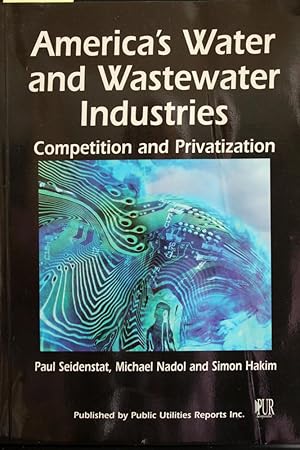 Bild des Verkufers fr America's Water and Wastewater Industries: Competition and Privatization zum Verkauf von Mad Hatter Bookstore