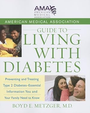 Image du vendeur pour American Medical Association Guide to Living With Diabetes : Preventing and Treating Type 2 Diabetes - Essential Information You and Your Family Need to Know mis en vente par GreatBookPrices