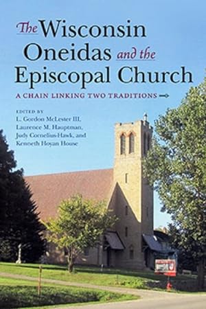 Imagen del vendedor de Wisconsin Oneidas and the Episcopal Church : A Chain Linking Two Traditions a la venta por GreatBookPrices