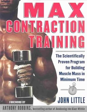 Imagen del vendedor de Max Contraction Training : The Scientifically Proven Program for Building Muscle Mass in Minimum Time a la venta por GreatBookPrices