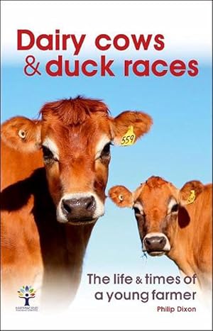 Seller image for Dairy Cows & Duck Races - the life & times of a young farmer (Paperback) for sale by Grand Eagle Retail