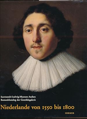 Imagen del vendedor de Niederlande von 1550 bis 1800. Hrsg. von den Stdtischen Museen Aachen. a la venta por Fundus-Online GbR Borkert Schwarz Zerfa