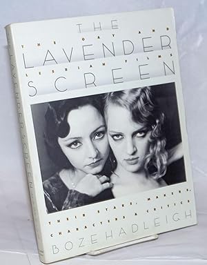 Seller image for The Lavender Screen: the gay and lesbian films: their stars, makers, characters, and critics for sale by Bolerium Books Inc.