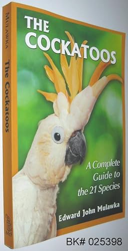 The Cockatoos: A Complete Guide to the 21 Species