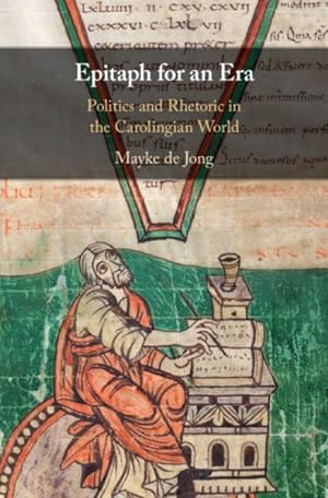 Immagine del venditore per Epitaph for an Era : Politics and Rhetoric in the Carolingian World venduto da GreatBookPrices