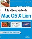 Bild des Verkufers fr A La Dcouverte De Mac Os X Lion zum Verkauf von RECYCLIVRE
