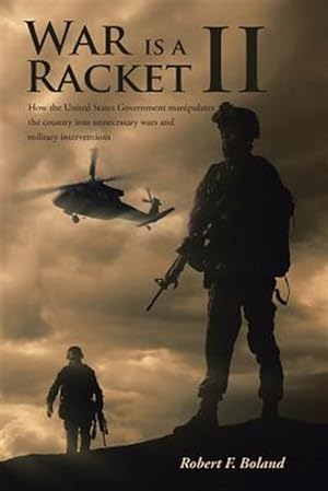 Immagine del venditore per War is a Racket II: How the United States Government manipulates the country into unnecessary wars and military interventions. venduto da GreatBookPrices