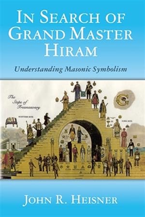 Bild des Verkufers fr In Search of Grand Master Hiram: Understanding Masonic Symbolism zum Verkauf von GreatBookPrices