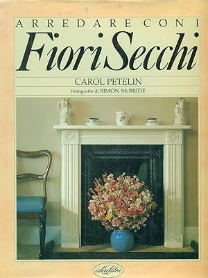 Seller image for Arredare con i fiori secchi for sale by Librodifaccia