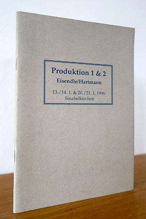 Bild des Verkufers fr Produktion 1 & 2 - Eisendle/Hartmann (13./14.1. & 20./21.1. 1996 Sinabelkirchen) zum Verkauf von AMSELBEIN - Antiquariat und Neubuch