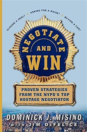 Seller image for Negotiate and Win: Proven Strategies from the NYPD's Top Hostage Negotiator for sale by GreatBookPrices